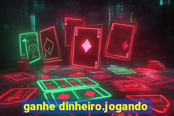 ganhe dinheiro.jogando